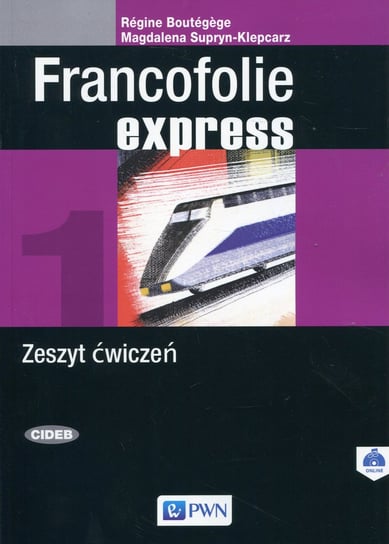 Francofolie express 1. Język francuski. Zeszyt ćwiczeń. Liceum i technikum Supryn-Klepcarz Magdalena, Boutegege Regine