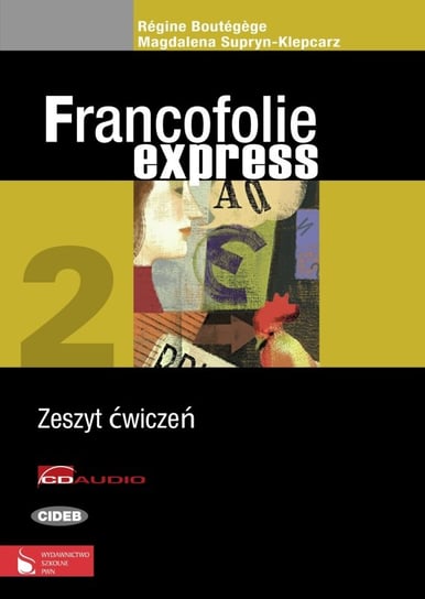 Francofolie express 2. Zeszyt ćwiczeń dla szkół ponadgimnazjalnych + CD Supryn-Klepcarz Magdalena, Boutegege Regine