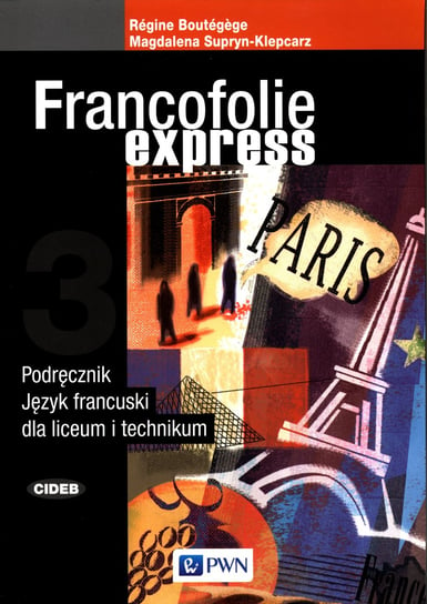 Francofolie express 3. Język francuski. Podręcznik. Liceum, technikum Boutegege Regine, Supryn-Klepcarz Magdalena