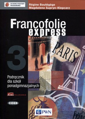 Francofolie Express 3. Język francuski. Podręcznik. Szkoły ponadgimnazjalne Boutegege Regine, Supryn-Klepcarz Magdalena