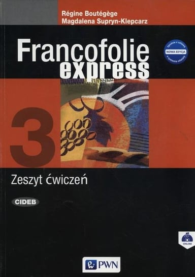 Francofolie express 3. Język francuski. Zeszyt ćwiczeń Supryn-Klepcarz Magdalena, Boutegege Regine