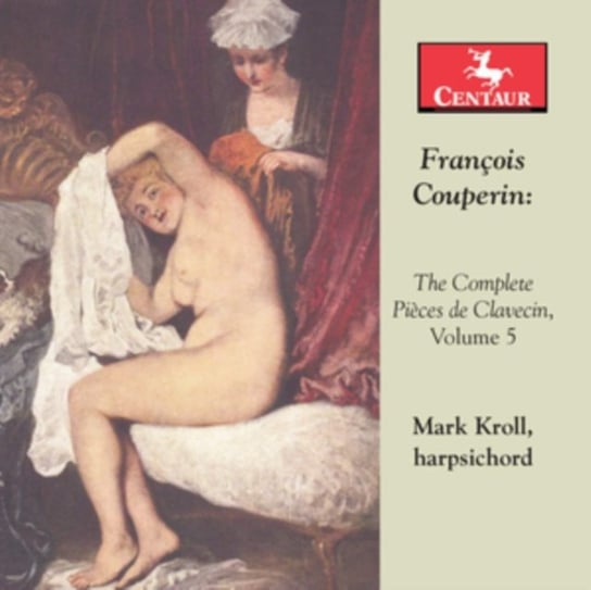 Francois Couperin: The Complete Pieces De Calvecin Centaur