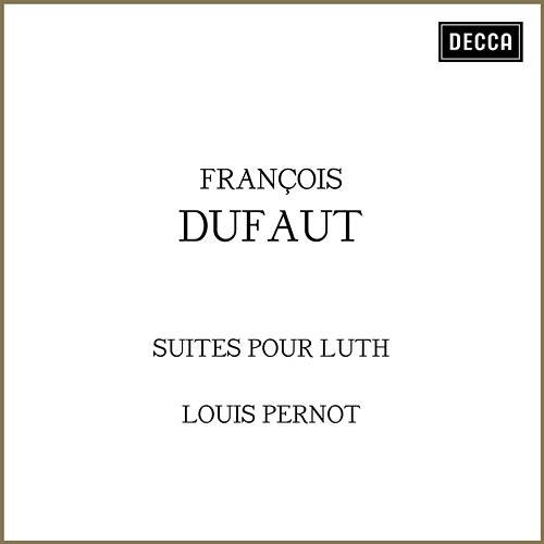 François Dufaut: Suites pour luth Louis Pernot