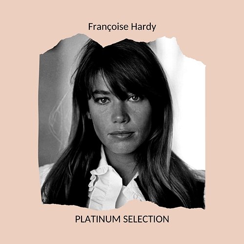 Françoise Hardy - PLATINUM SELECTION Françoise Hardy
