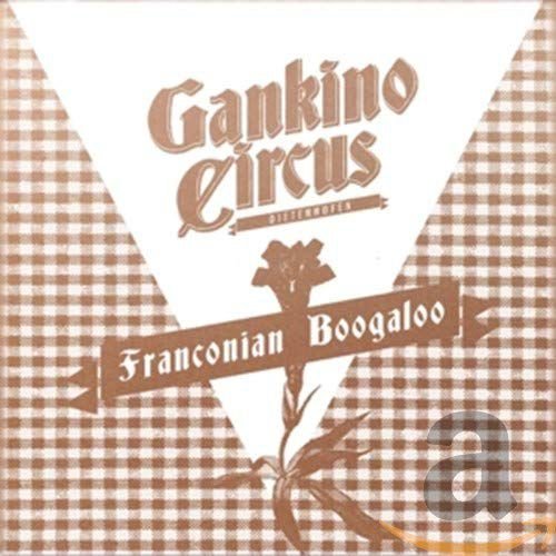 Franconian Boogaloo Gankino Circus