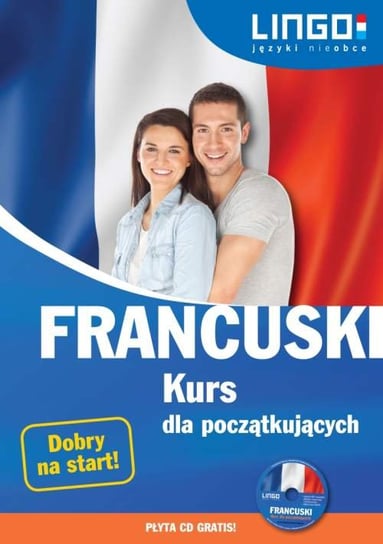 Francuski. Kurs dla początkujących. Książka + CD Węzowska Katarzyna, Gwiazdecka Ewa, Stachurski Eric