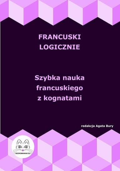 Francuski logicznie. Szybka nauka francuskiego z kognatami - ebook PDF Bury Agata