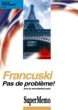 Francuski Pas De Probleme! Kurs do samodzielnej nauki. Poziom podstawowy Pleciński Jacek