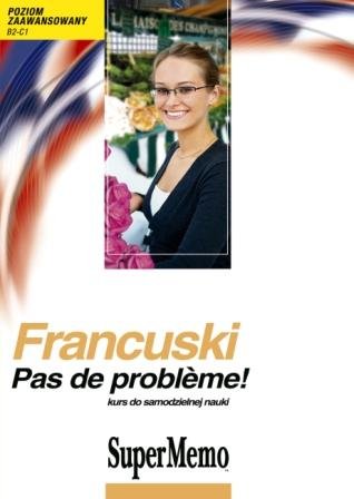 Francuski Pas De Probleme! Kurs do samodzielnej nauki. Poziom zaawansowany + CD Pleciński Jacek, Plecińska Maria