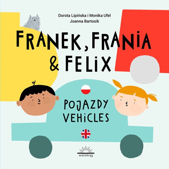 Franek, Frania & Felix. Pojazdy Lipińska Dorota, Ufel Monika
