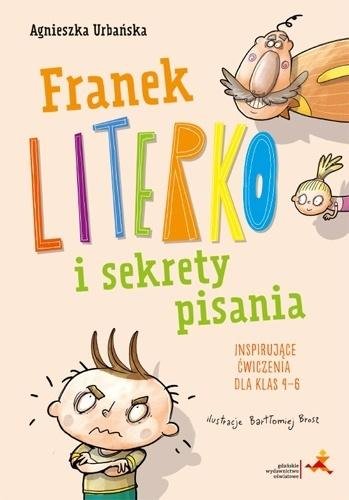 Franek Literko i sekrety pisania. Inspirujące ćwiczenia dla klas 4–6 Urbańska Agnieszka