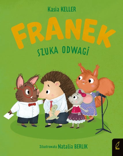 Franek szuka odwagi. Jeżyk Franek Kasia Keller