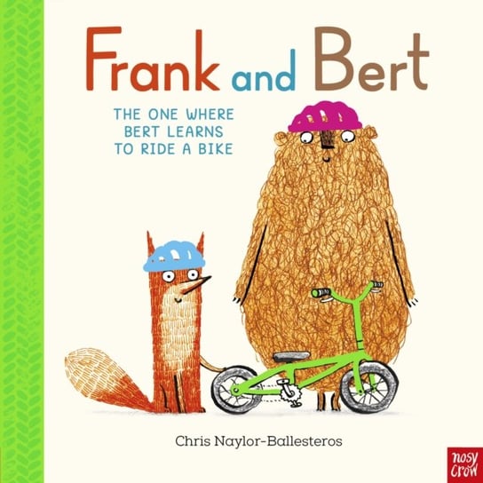 Frank and Bert: The One Where Bert Learns to Ride a Bike Chris Naylor-Ballesteros