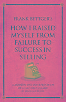 Frank Bettger's How I Raised Myself from Failure to Success in Selling Mccreadie Karen