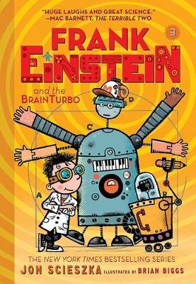 Frank Einstein and the BrainTurbo (Frank Einstein series #3) Scieszka Jon