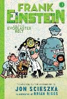 Frank Einstein and the EvoBlaster Belt: Book Four Scieszka Jon