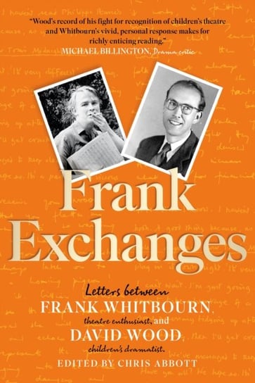 Frank Exchanges: Letters between Frank Whitbourn, theatre enthusiast, and David Wood, children's dramatist Wood David