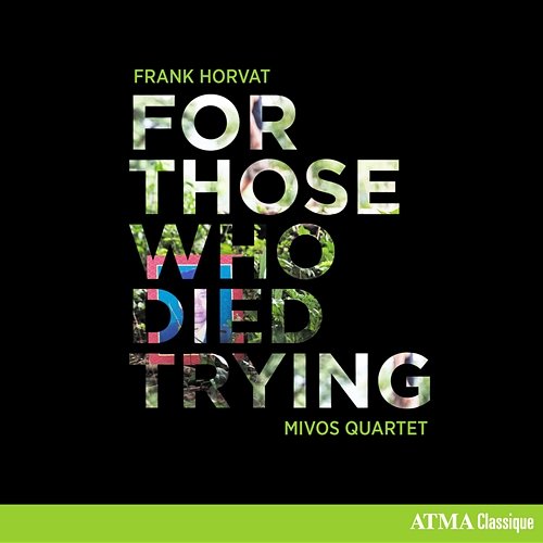 Frank Horvat: For Those Who Died Trying Mivos Quartet