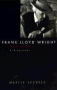 Frank Lloyd Wright: A Biography Secrest Meryle