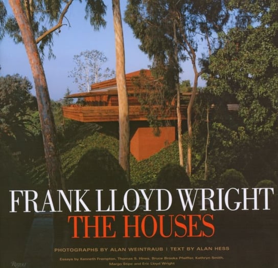 Frank Lloyd Wright. The Houses Hess Alan