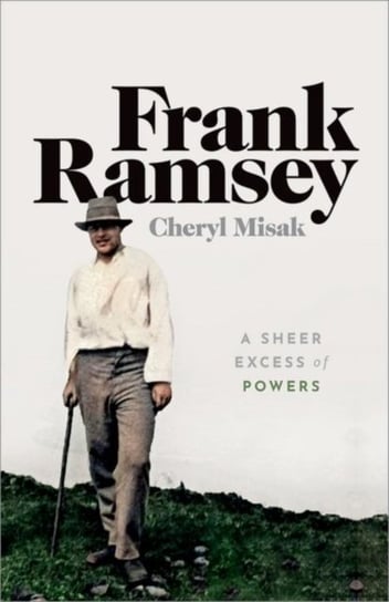 Frank Ramsey. A Sheer Excess of Powers Opracowanie zbiorowe
