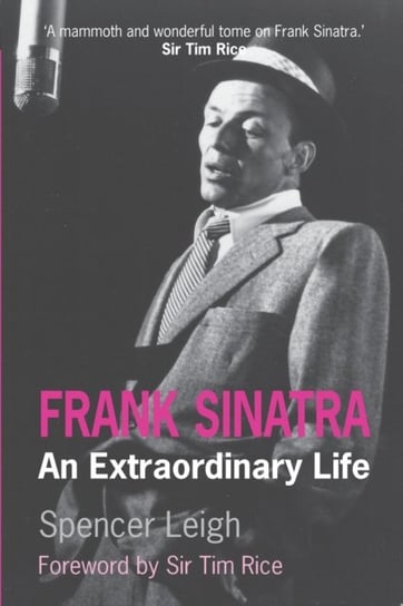 Frank Sinatra: An Extraordinary Life Spencer Leigh