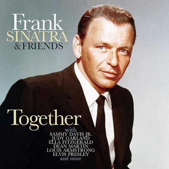 Frank Sinatra & Friends Together Sinatra Frank, Fitzgerald Ella, Armstrong Louis, Presley Elvis, Nat King Cole, Dean Martin, Day Doris