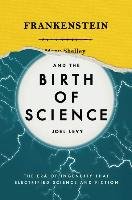 Frankenstein and the Birth of Science Levy Joel