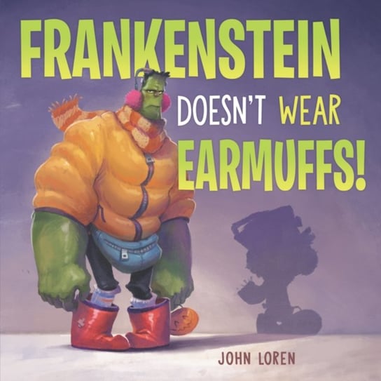 Frankenstein Doesnt Wear Earmuffs! John Loren
