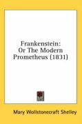 Frankenstein: Or the Modern Prometheus (1831) Shelley Mary Wollstonecraft