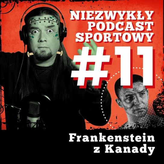 Frankenstein z Kanady E11 - Niezwykły podcast sportowy - podcast Tkacz Norbert, Gawędzki Tomasz