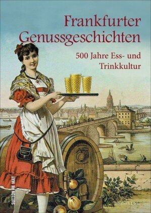 Frankfurter Genussgeschichten Sutton Verlag GmbH
