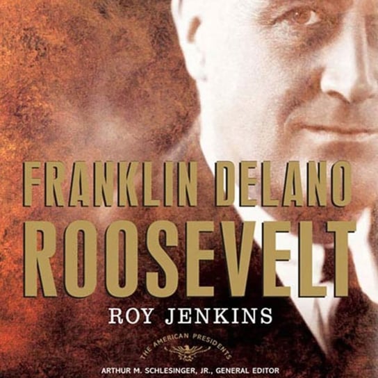 Franklin Delano Roosevelt Arthur M. Schlesinger Jr., Jenkins Roy