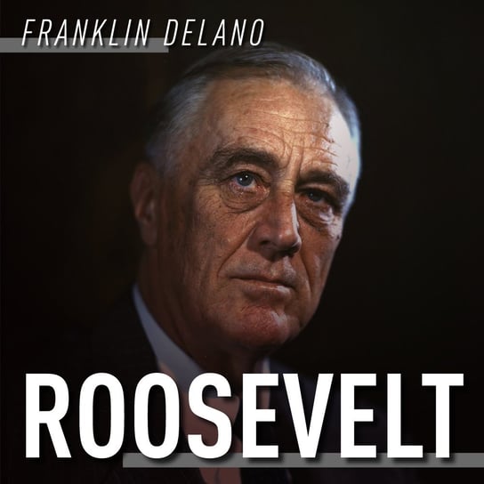 Franklin Delano Roosevelt. Droga na szczyt Antoni Jawel