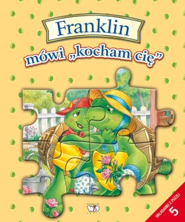Franklin mówi "kocham cię" - układanki z puzzli Opracowanie zbiorowe