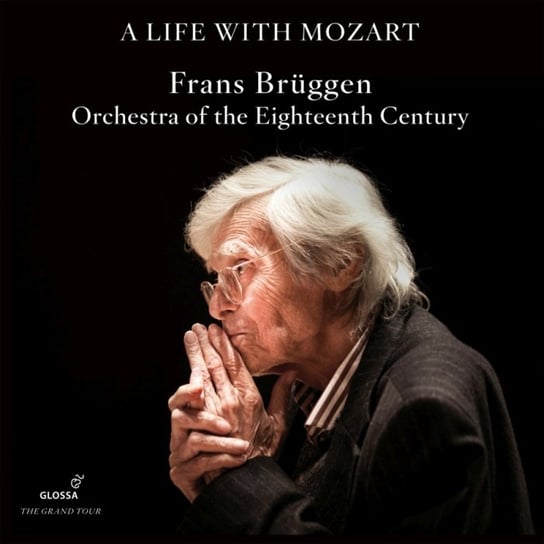Frans Brüggen - A Life With Mozart Bruggen Frans, Orchestra of the Eighteenth Century