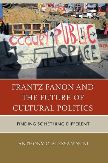 Frantz Fanon and the Future of Cultural Politics Alessandrini Anthony C.
