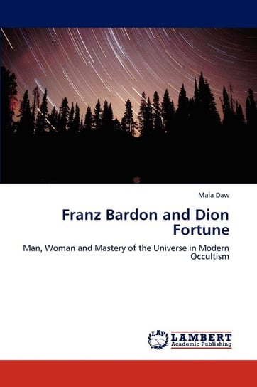 Franz Bardon and Dion Fortune Daw Maia