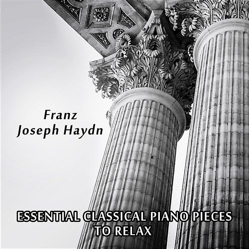 Franz Joseph Haydn: Essential Classical Piano Pieces to Relax, Rest and Bedtime Meditation Leonardo Remes