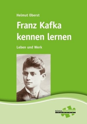 Franz Kafka kennen lernen Schulwerkstatt