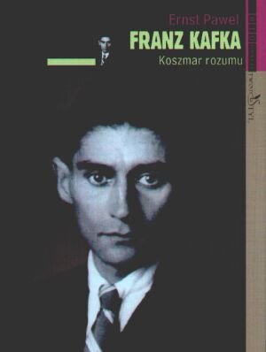 Franz Kafka. Koszmar Rozumu Ernst Paweł