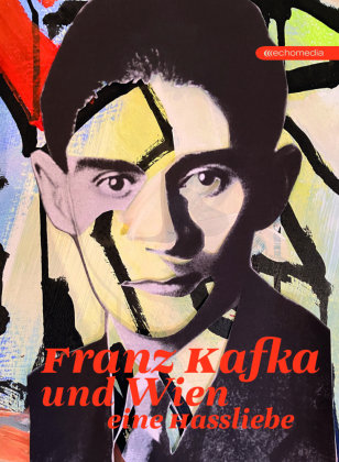 Franz Kafka und Wien Echomedia Buchverlag