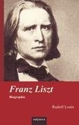 Franz Liszt. Biographie Louis Rudolf