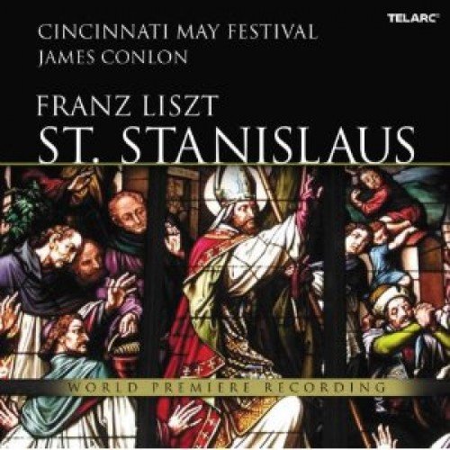 Franz Liszt: St. Stanislaus Cincinnati Symphony Orchestra, May Festival Chorus