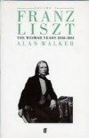 Franz Liszt v.2 Weimar Years 1848-1861 Walker Alan