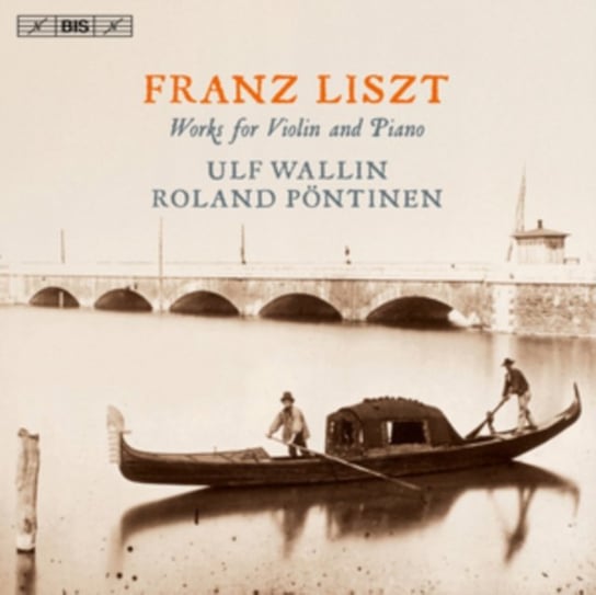 Franz Liszt: Works for Violin and Piano Bis