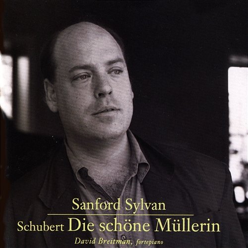 Franz Schubert: Die Schone Mullerin Sanford Sylvan, David Breitman, Fortepiano