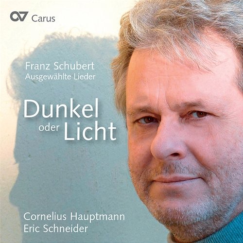 Franz Schubert: Dunkel oder Licht. Ausgewählte Lieder Cornelius Hauptmann, Eric Schneider