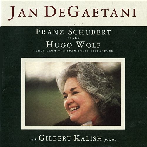 Franz Schubert: Songs - Hugo Wolf: Songs From The Spanisches Liederbuch Jan De Gaetani, Gilbert Kalish, et al.