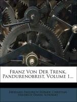 Franz von der Trenk, Pandurenobrist. Hubner Eberhard Friedrich, Christian Friedrich Daniel Schubart